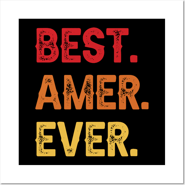 Best AMER Ever, AMER Second Name, AMER Middle Name Wall Art by confoundca